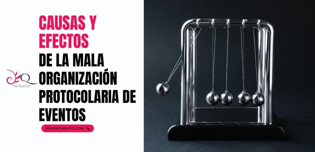 Causas y Efectos de la Mala Organización Protocolaria de Eventos: Guía Completa